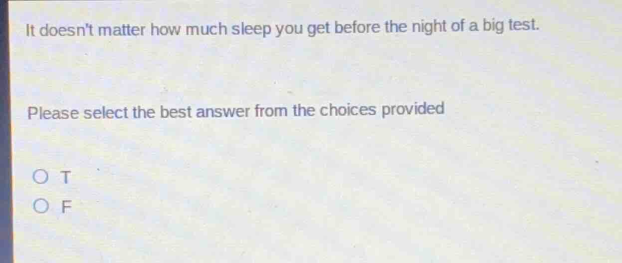it doesnt matter how much sleep you get before the night of a big test.…
