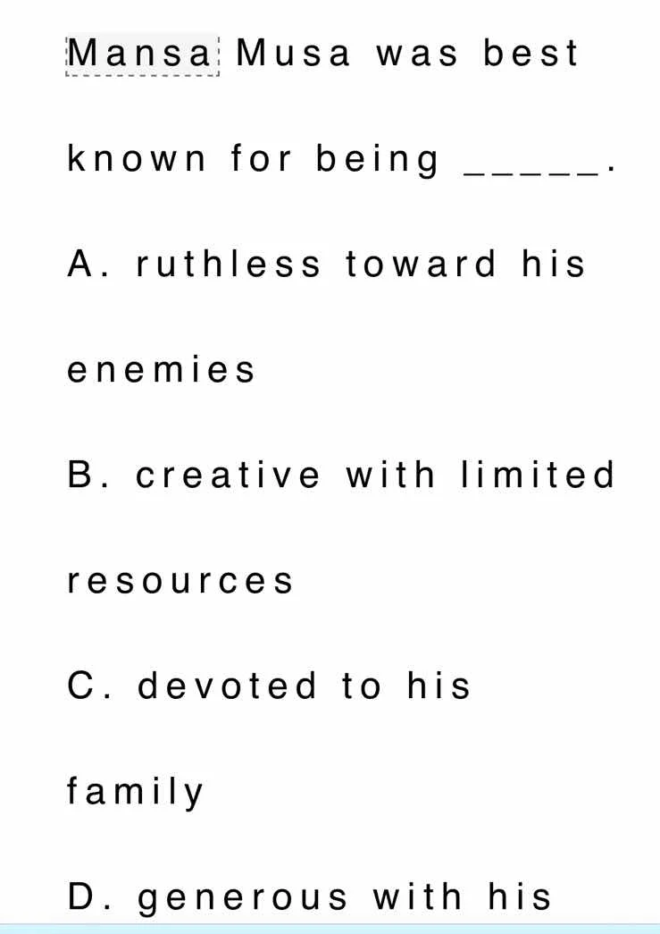 mansa musa was best known for being _____. a. ruthless toward his enemi…