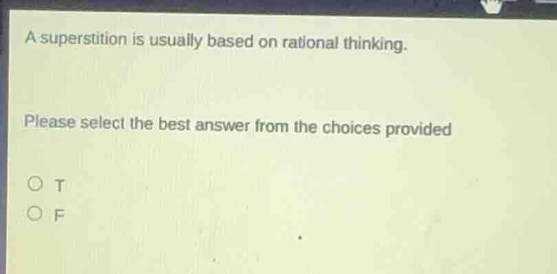 a superstition is usually based on rational thinking. please select the…