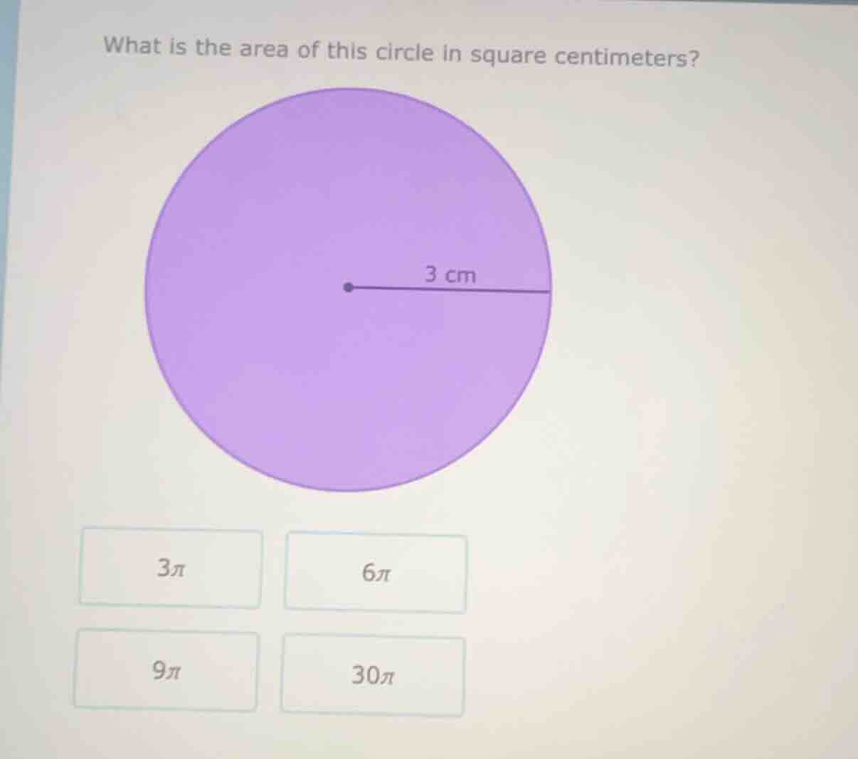 what is the area of this circle in square centimeters? 3 cm 3π 6π 9π 30π