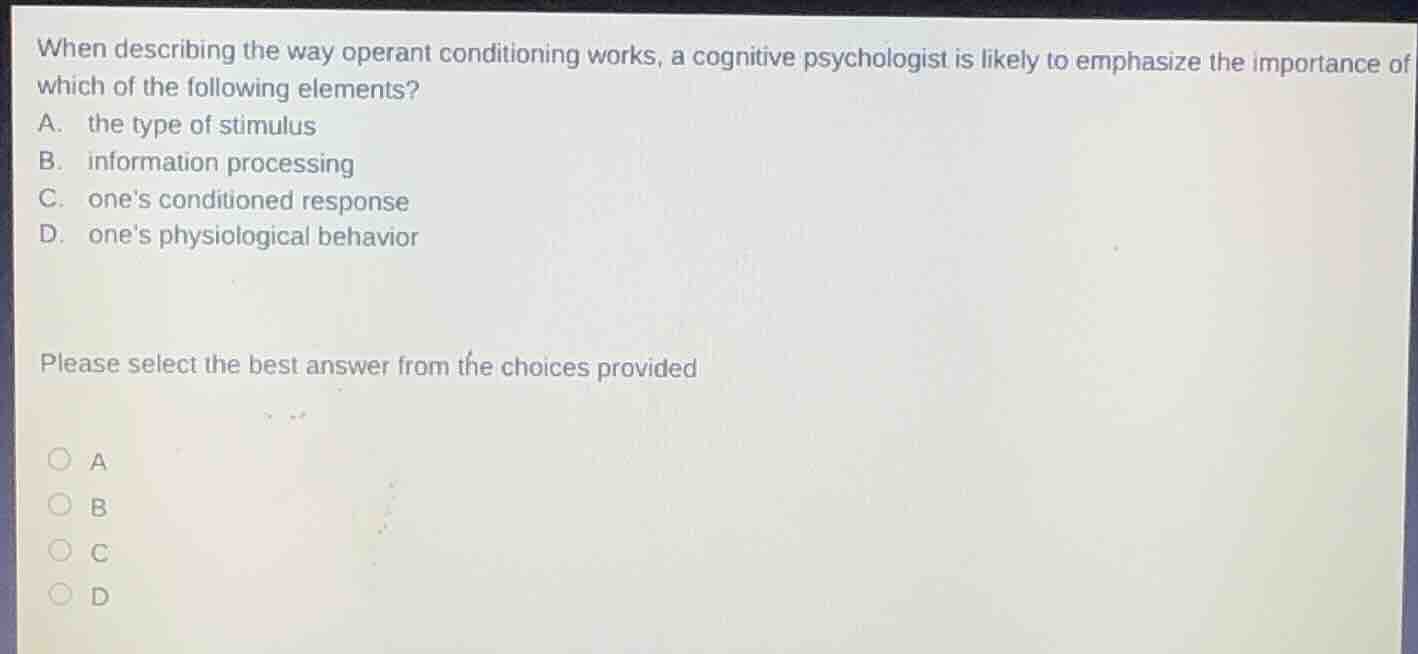 when describing the way operant conditioning works, a cognitive psychol…