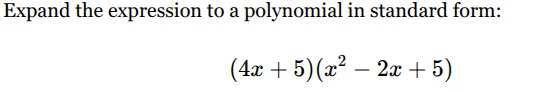 expand the expression to a polynomial in standard form: $(4x + 5)(x^2 -…