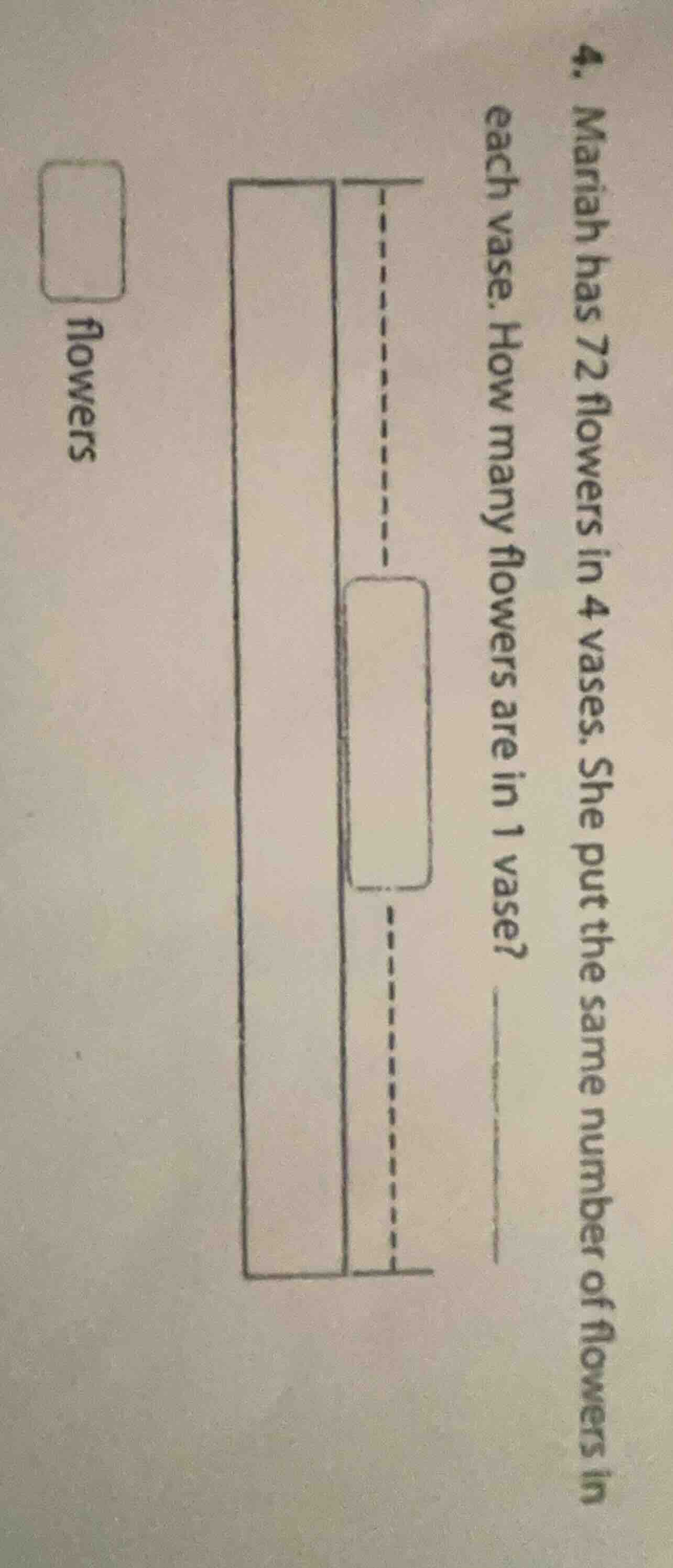 4. mariah has 72 flowers in 4 vases. she put the same number of flowers…