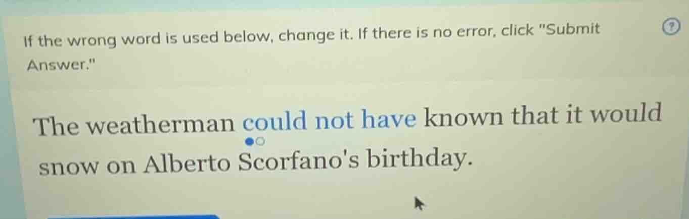 if the wrong word is used below, change it. if there is no error, click…