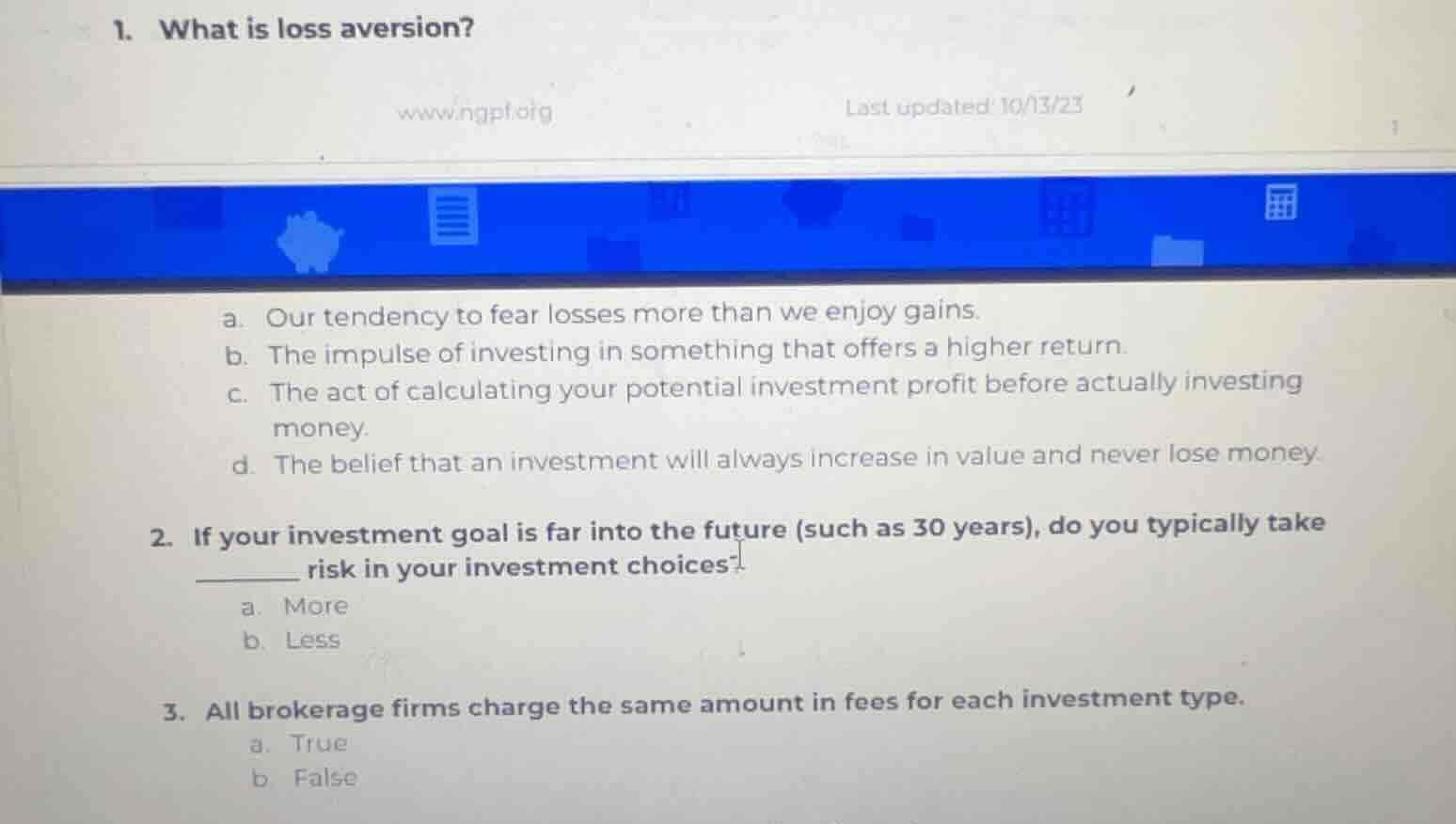 1. what is loss aversion? a. our tendency to fear losses more than we e…