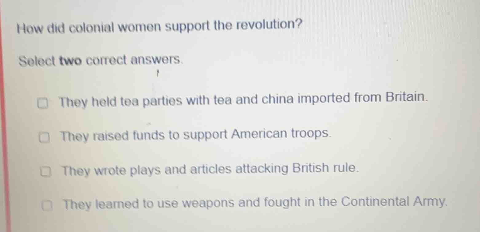 how did colonial women support the revolution? select two correct answe…