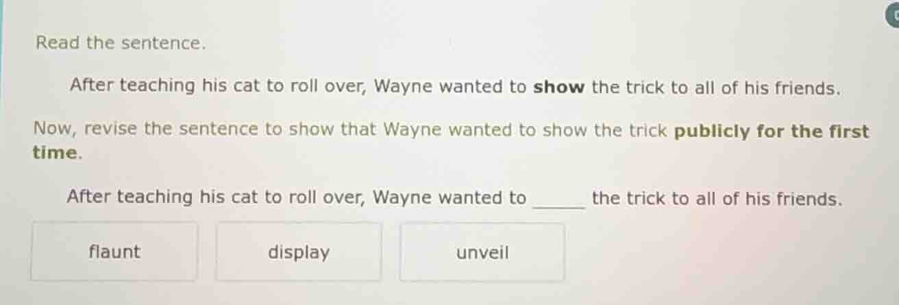 read the sentence. after teaching his cat to roll over, wayne wanted to…