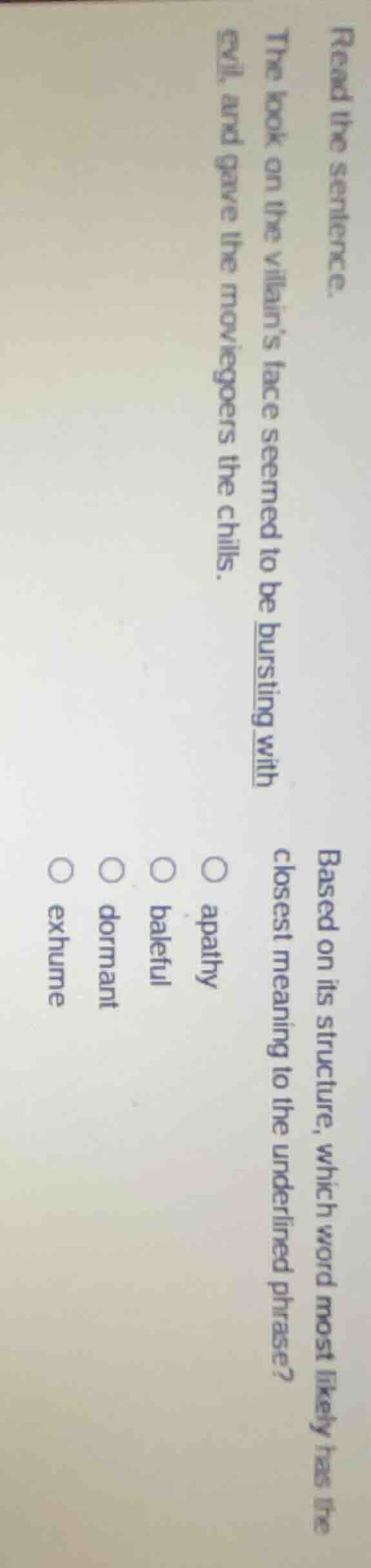read the sentence. the look on the villain’s face seemed to be bursting…