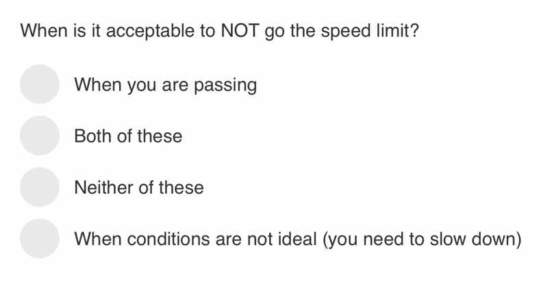 when is it acceptable to not go the speed limit? when you are passing b…