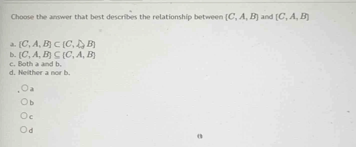 choose the answer that best describes the relationship between {c, a, b…