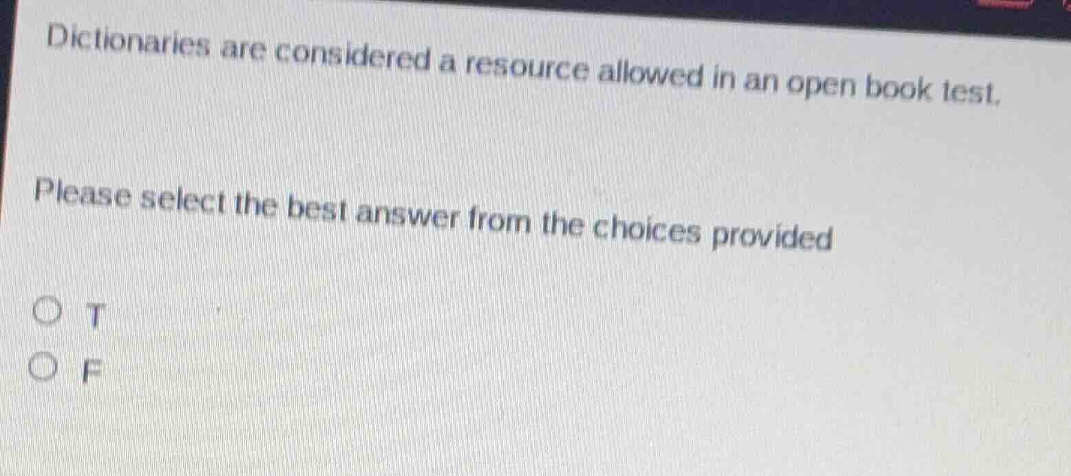 dictionaries are considered a resource allowed in an open book test. pl…