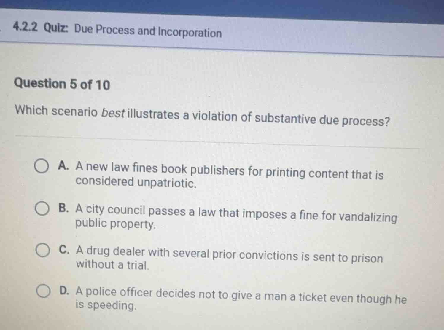 4.2.2 quiz: due process and incorporation question 5 of 10 which scenar…