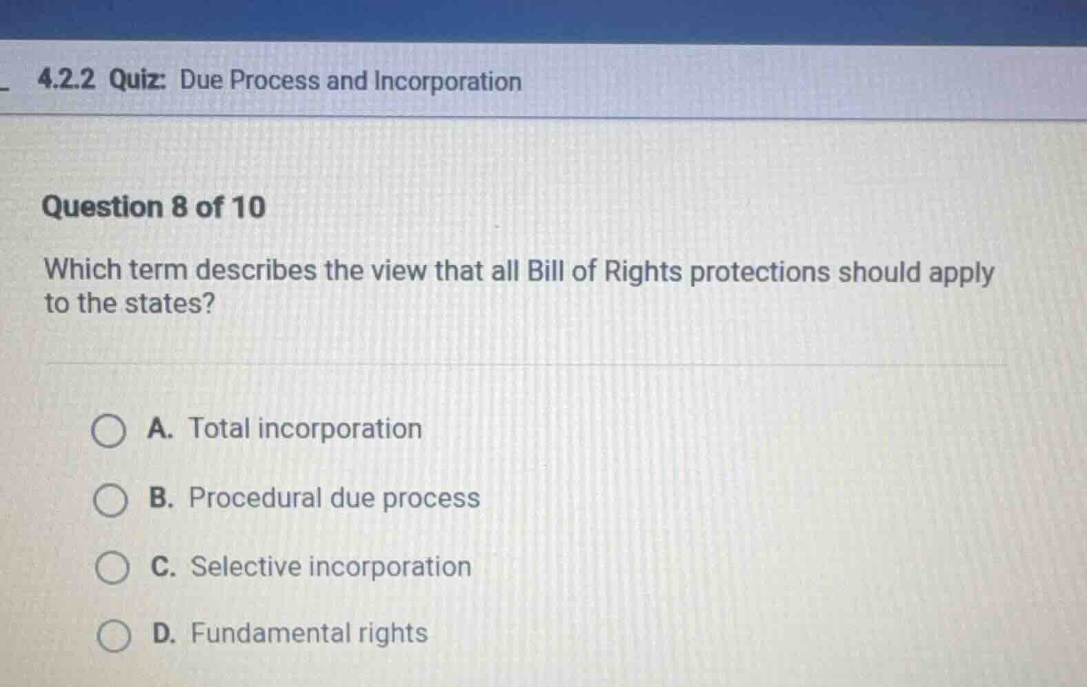 4.2.2 quiz: due process and incorporation question 8 of 10 which term d…
