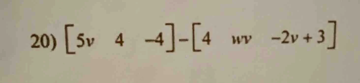 20) 5v 4 -4 - 4 wv -2v + 3