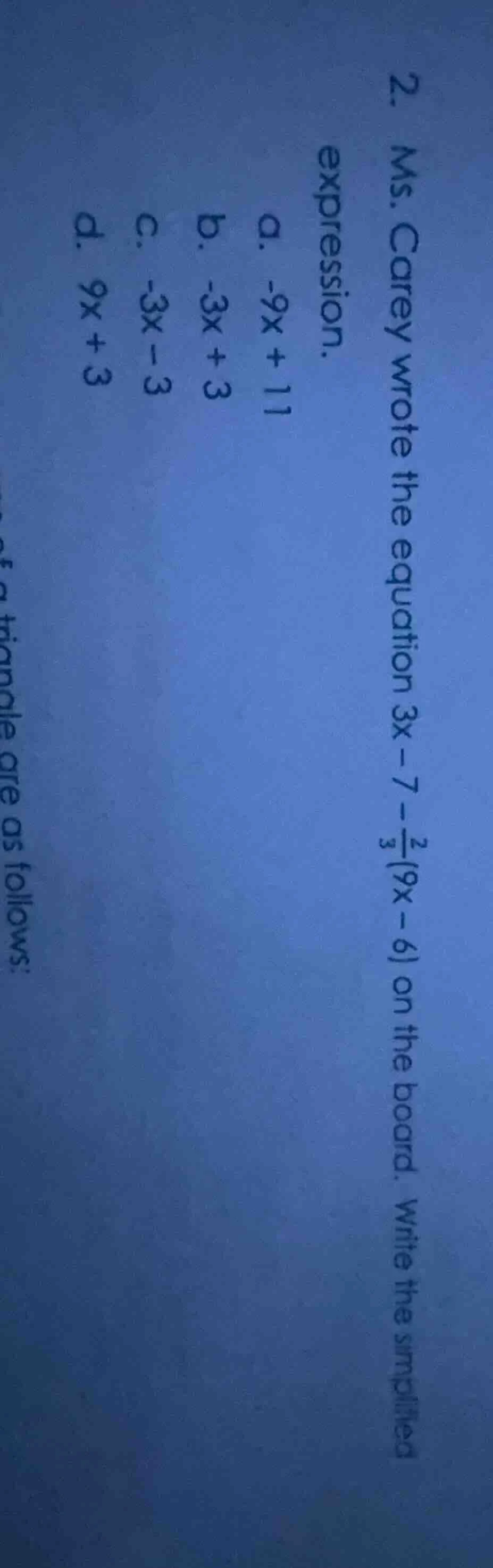 2. ms. carey wrote the equation $3x - 7 - \\frac{2}{3}(9x - 6)$ on the …