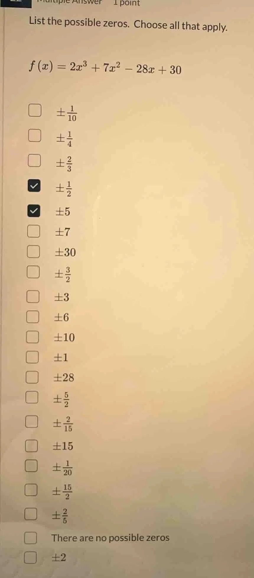 list the possible zeros. choose all that apply. \\( f(x) = 2x^3 + 7x^2 …
