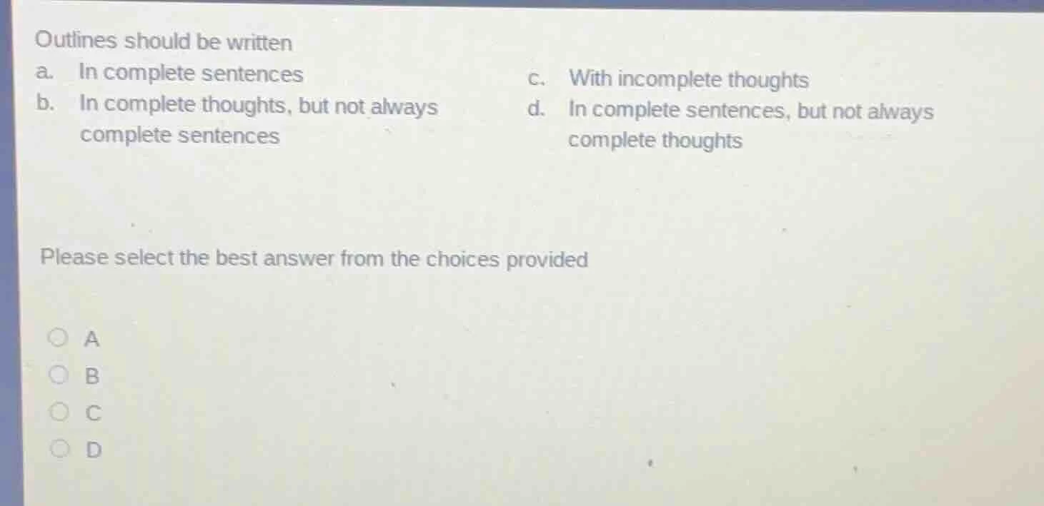 outlines should be written a. in complete sentences c. with incomplete …