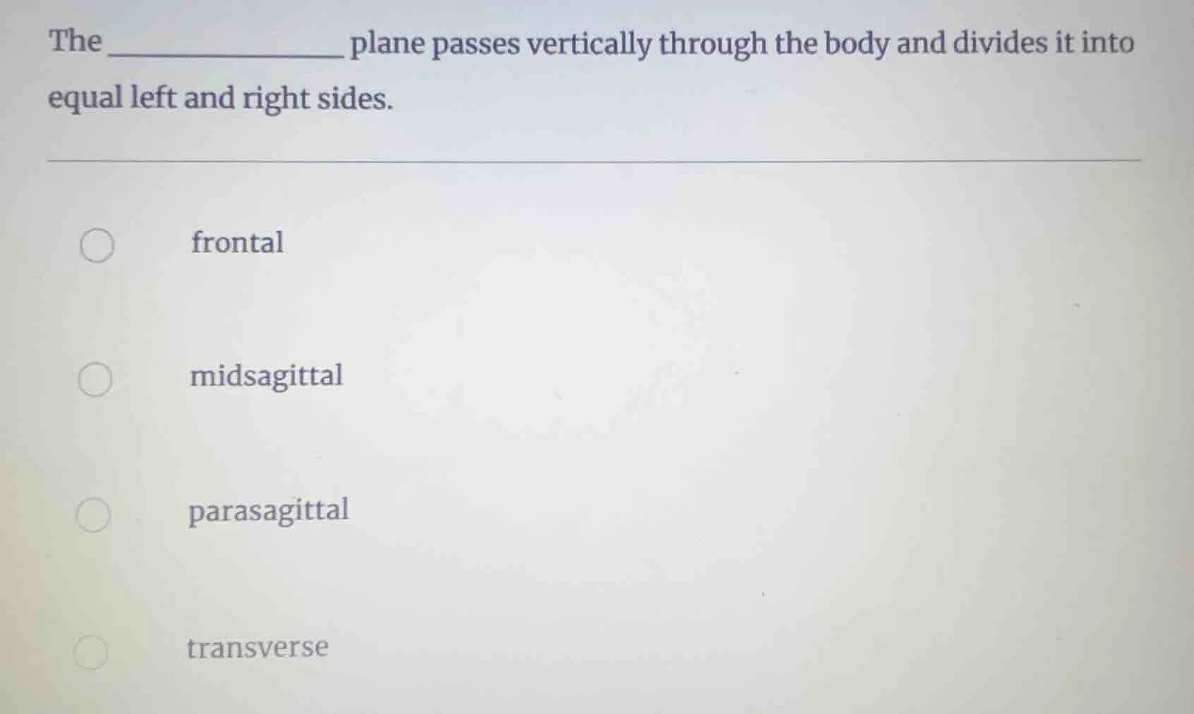 the __________ plane passes vertically through the body and divides it …