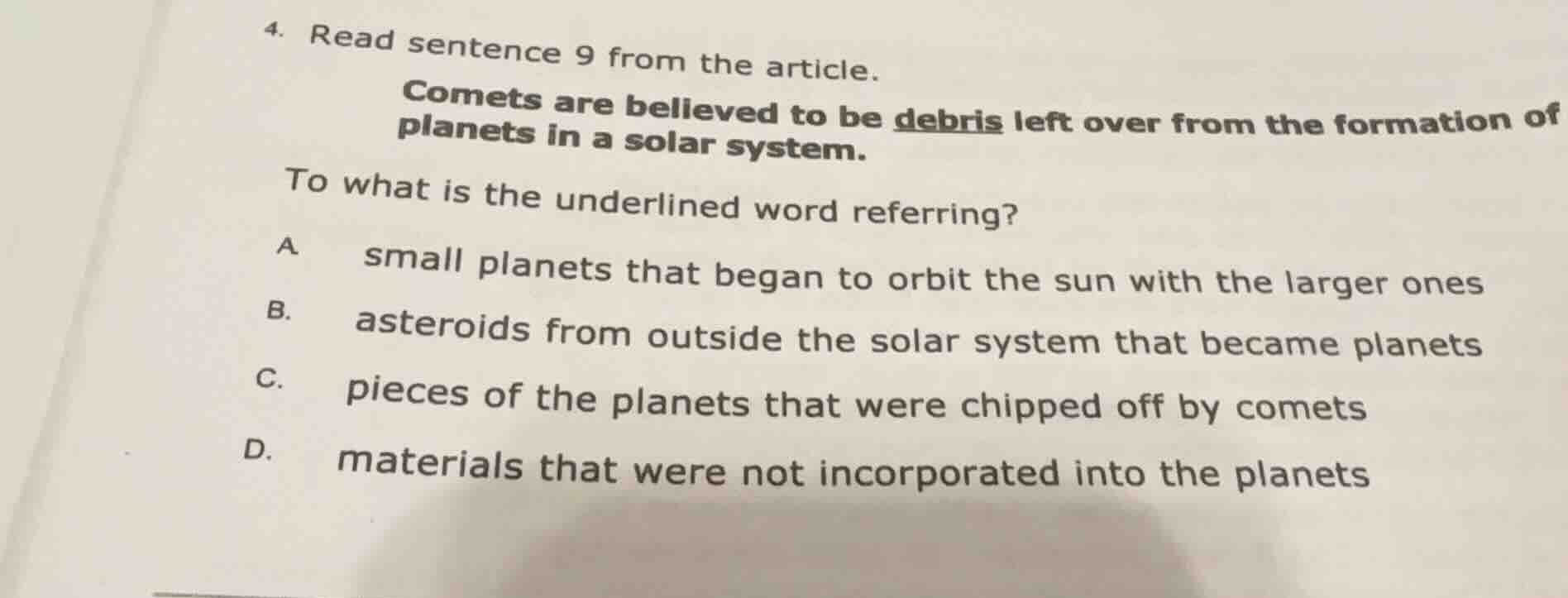 4. read sentence 9 from the article. comets are believed to be debris l…