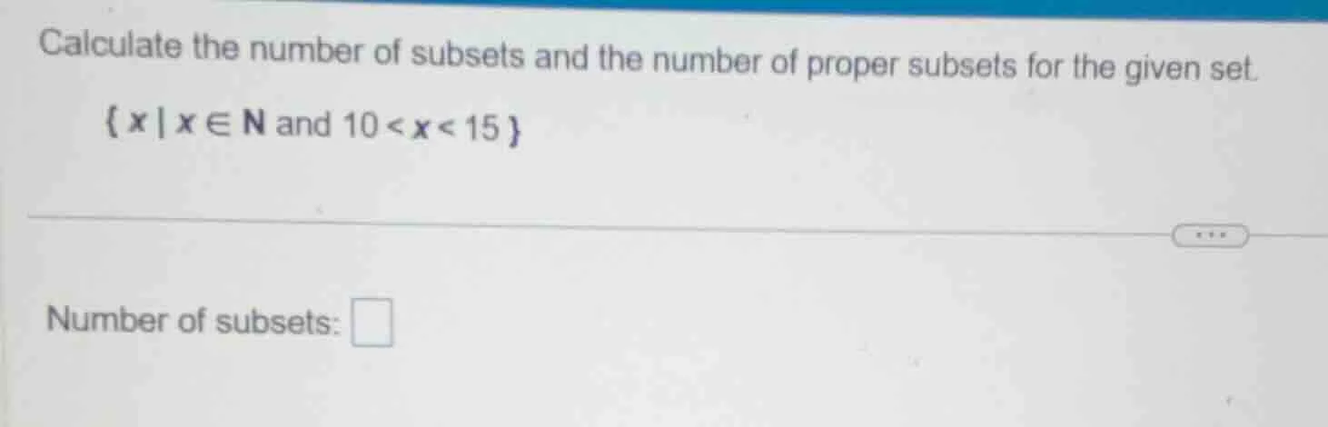 calculate the number of subsets and the number of proper subsets for th…