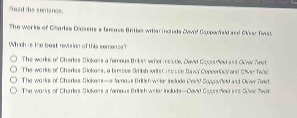 read the sentence. the works of charles dickens a famous british writer…