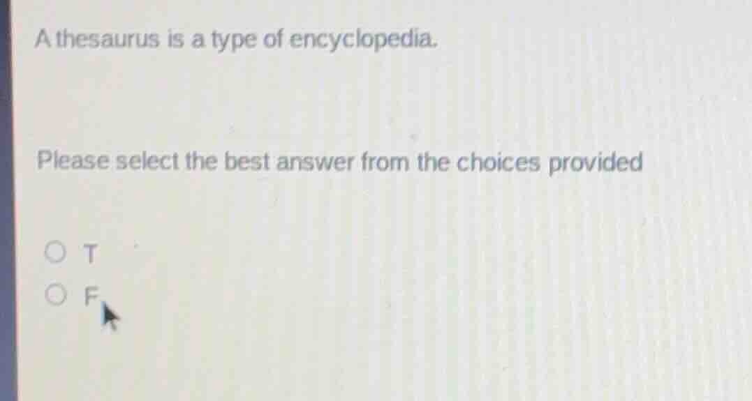 a thesaurus is a type of encyclopedia. please select the best answer fr…