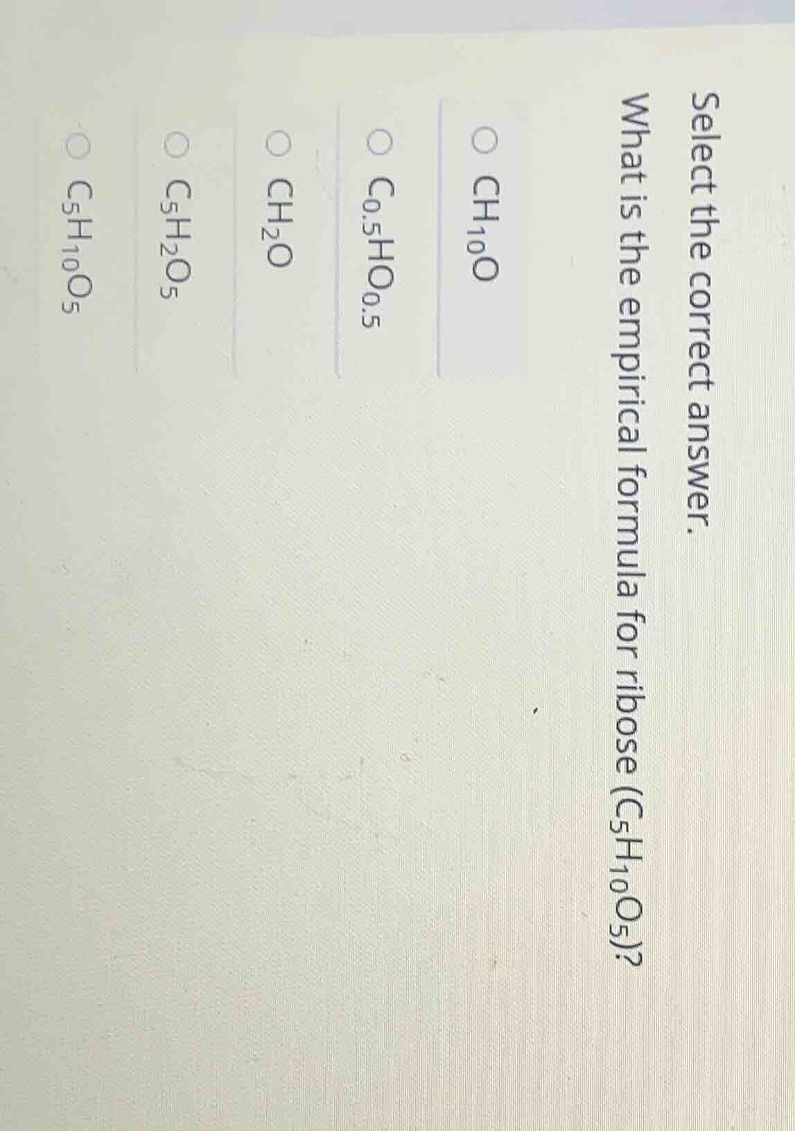 select the correct answer. what is the empirical formula for ribose (c₅…