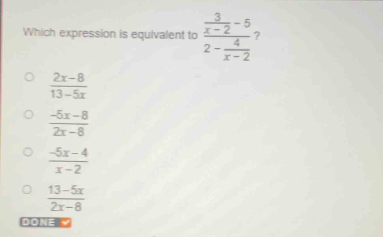 which expression is equivalent to \\(\\frac{\\frac{3}{x - 2} - 5}{2 - \…