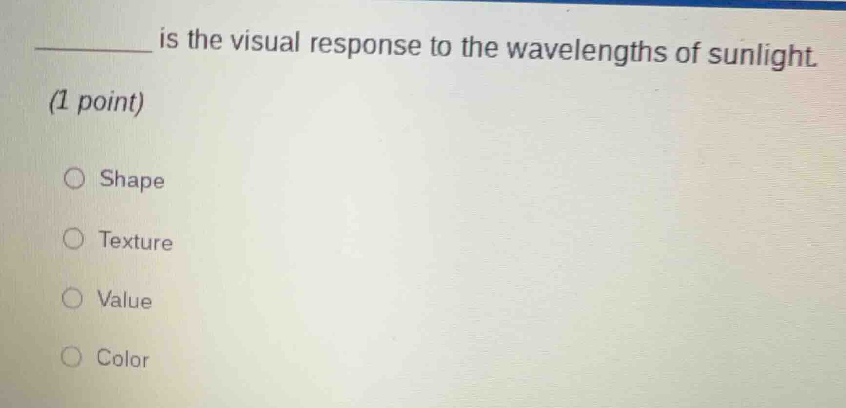 ______ is the visual response to the wavelengths of sunlight. (1 point)…