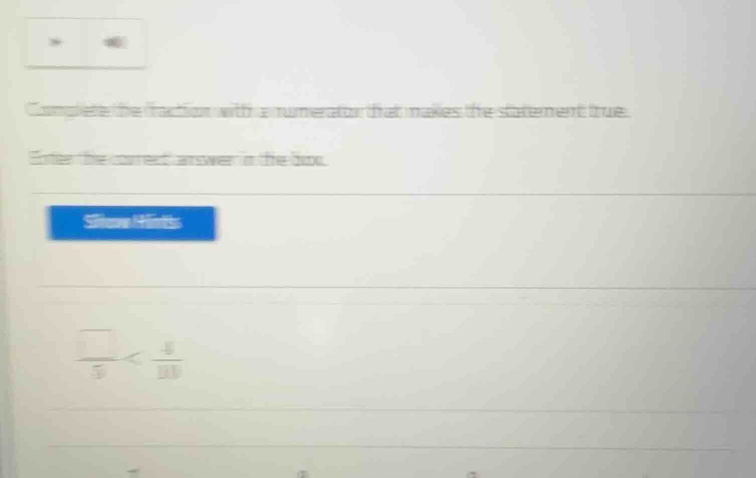 complete the fraction with a numerator that makes the statement true. e…