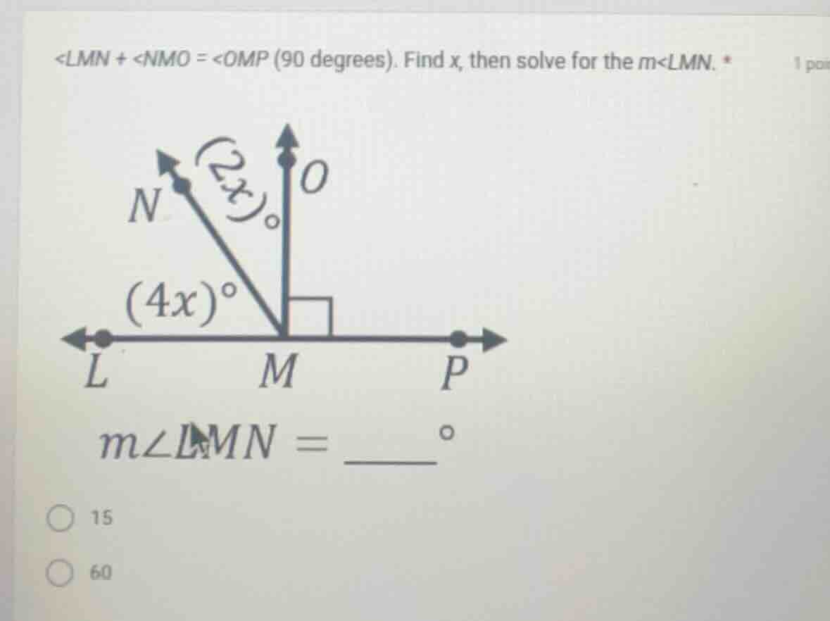 <lmn + <nmo = <omp (90 degrees). find x, then solve for the m<lmn. m∠lm…