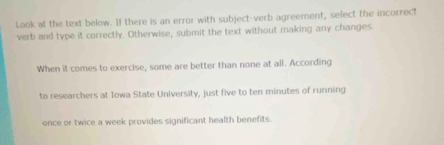 look at the text below. if there is an error with subject - verb agreem…