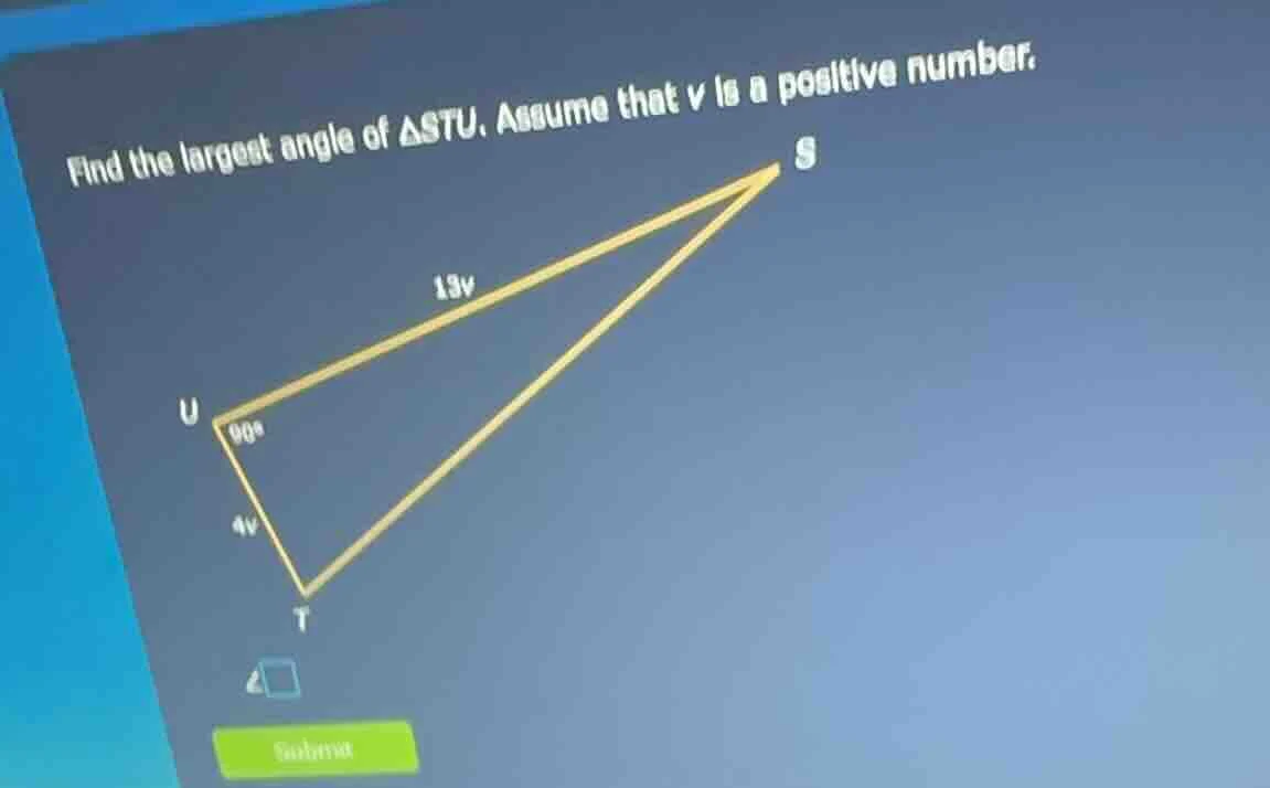 find the largest angle of △stu. assume that v is a positive number.