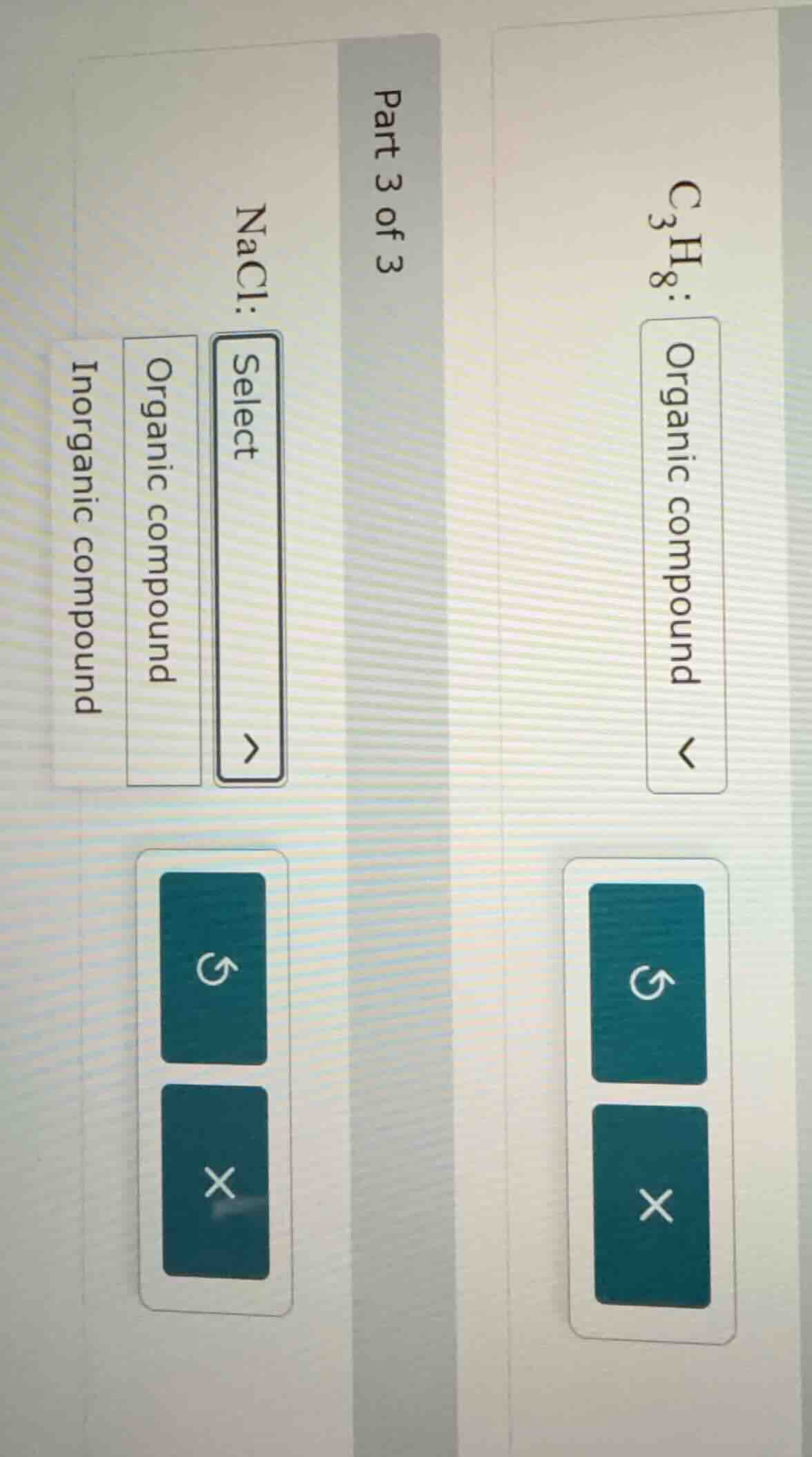 part 3 of 3 nacl: select organic compound inorganic compound c₃h₈: orga…