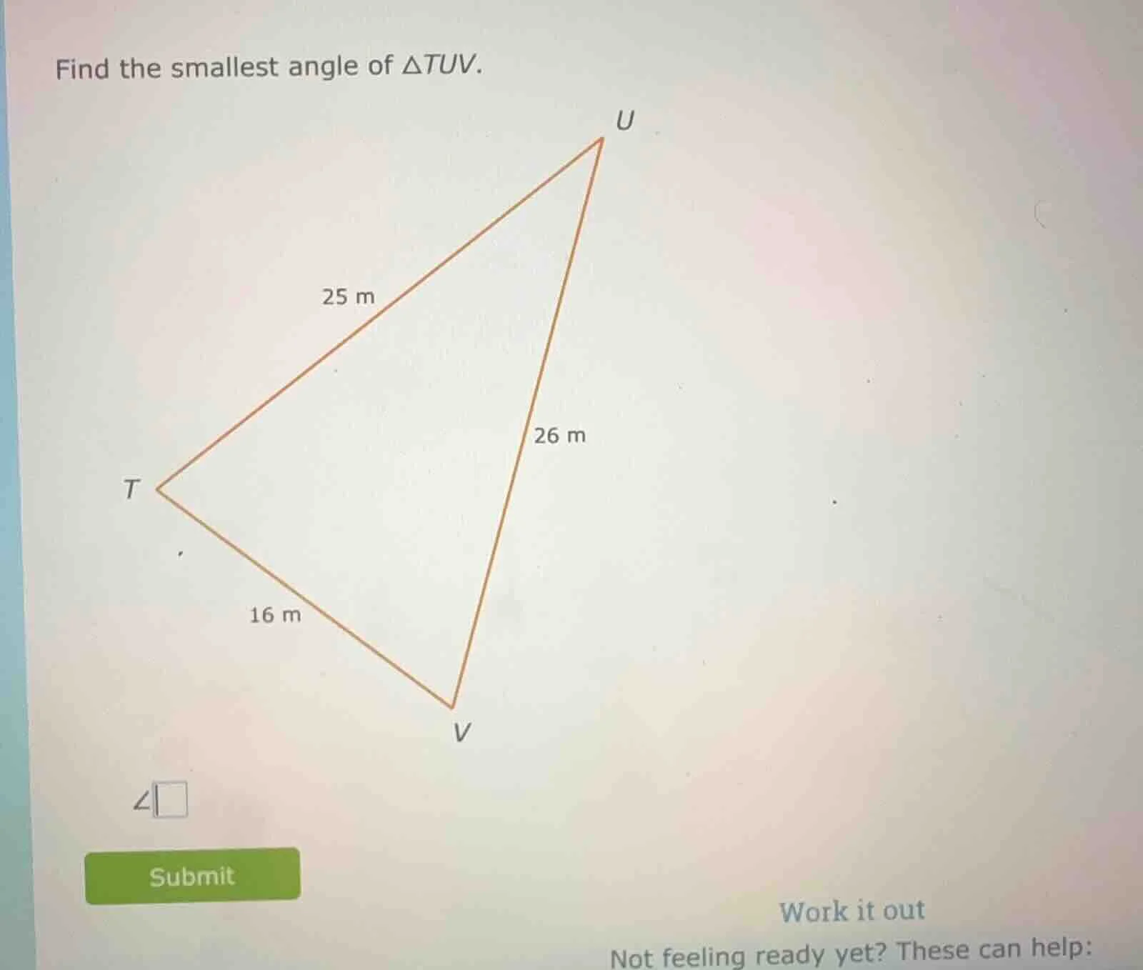 find the smallest angle of $\\triangle tuv$.