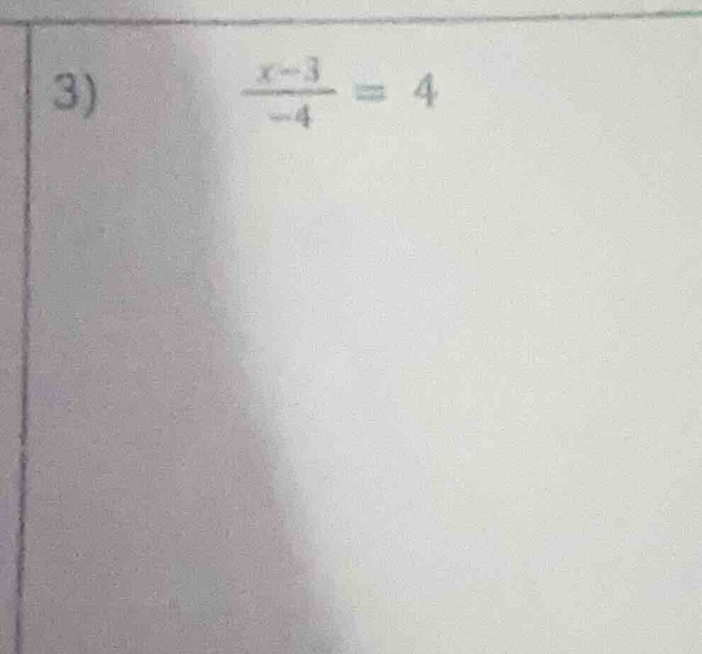 3) \\(\\frac{x - 3}{-4} = 4\\)