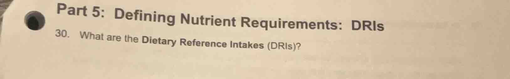 part 5: defining nutrient requirements: dris 30. what are the dietary r…
