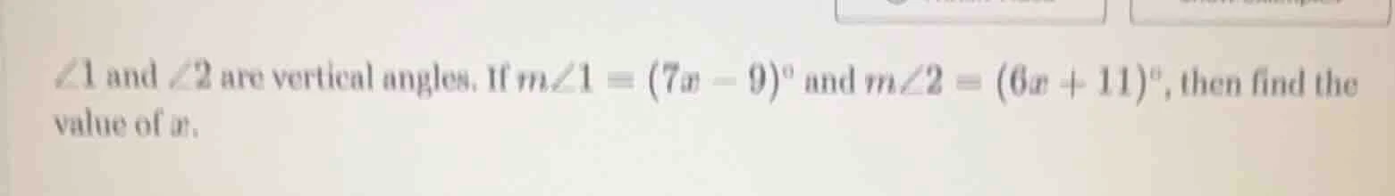 $\\angle 1$ and $\\angle 2$ are vertical angles. if $m\\angle 1 = (7x -…