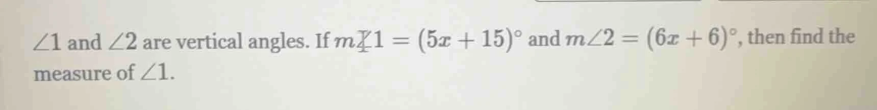 $\\angle 1$ and $\\angle 2$ are vertical angles. if $m\\angle 1 = (5x +…