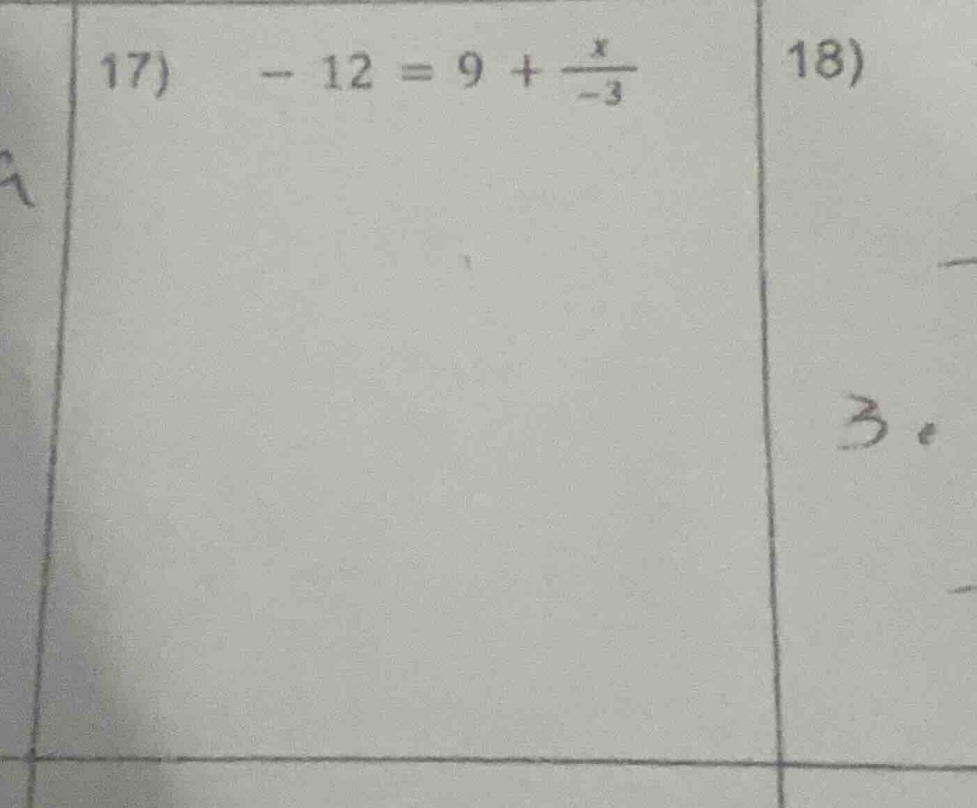 17) \\ - 12 = 9 + \\frac{x}{-3} \\ 18)