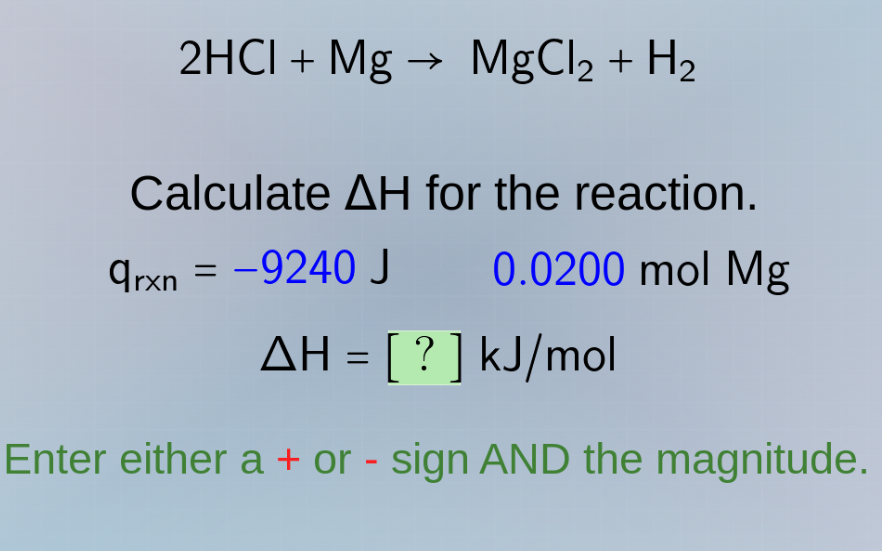 2hcl + mg → mgcl₂ + h₂ calculate δh for the reaction. qᵣₓₙ = -9240 j 0.…