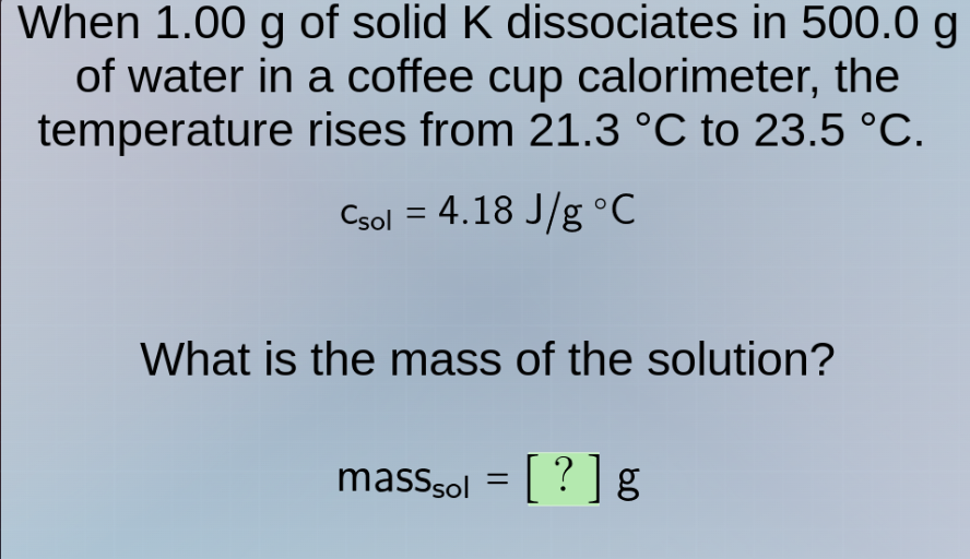 when 1.00 g of solid k dissociates in 500.0 g of water in a coffee cup …