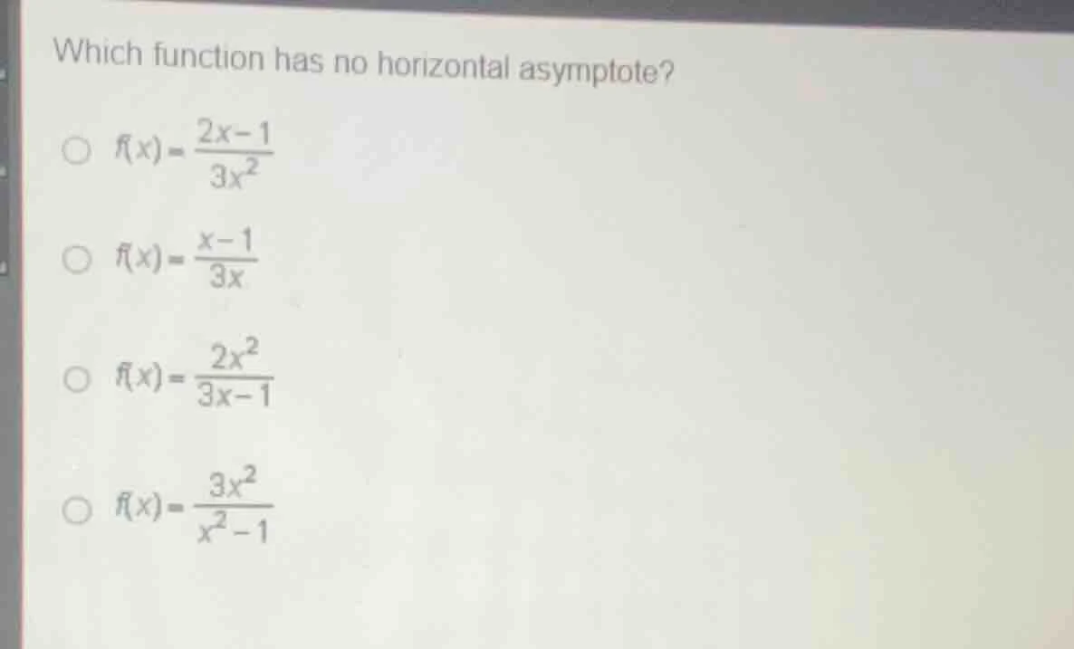 which function has no horizontal asymptote? \\( f(x) = \\frac{2x - 1}{3…
