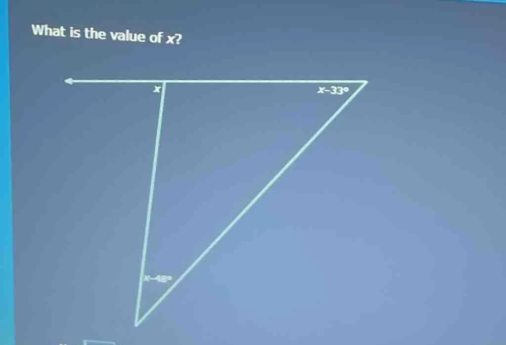 what is the value of x? x, x - 33°, x - 48°
