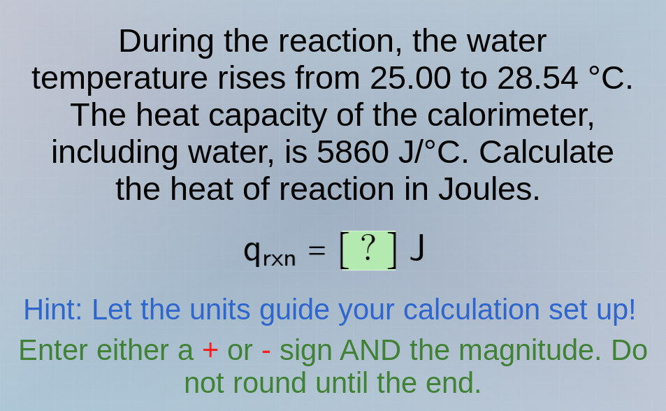 during the reaction, the water temperature rises from 25.00 to 28.54 °c…