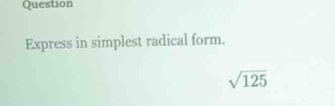 question express in simplest radical form. \\sqrt{125}