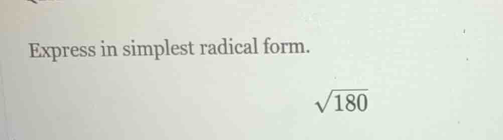express in simplest radical form.\\(\\sqrt{180}\\)
