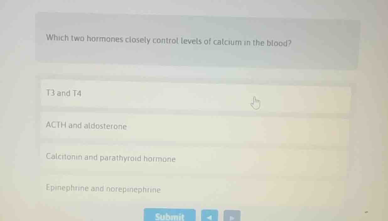 which two hormones closely control levels of calcium in the blood? t3 a…