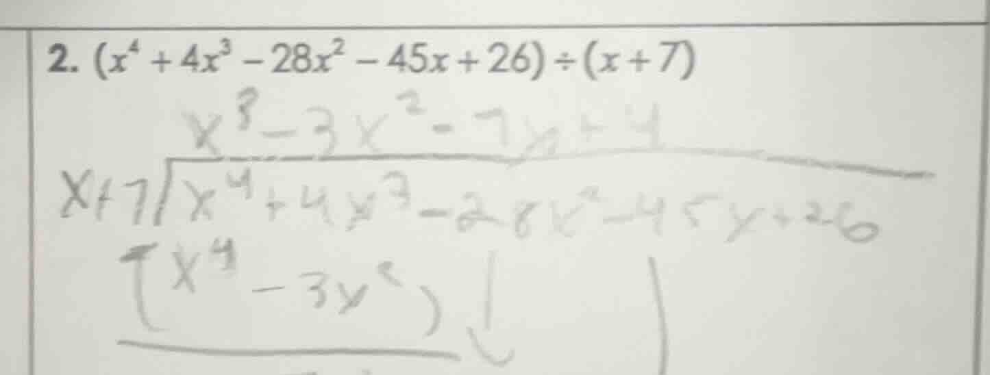 2. $(x^{4}+4x^{3}-28x^{2}-45x + 26)div(x + 7)$