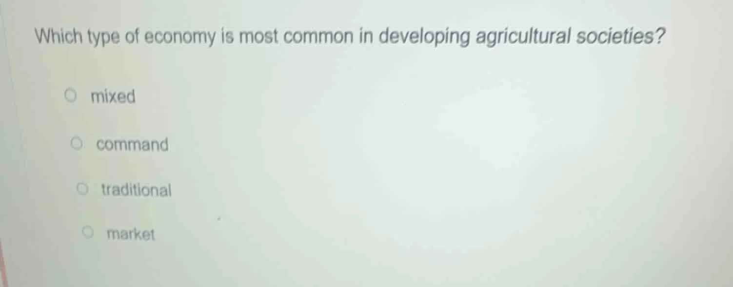 which type of economy is most common in developing agricultural societi…